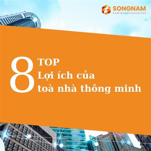 Top 8 Lợi ích của Toà nhà thông minh | Song Nam Group